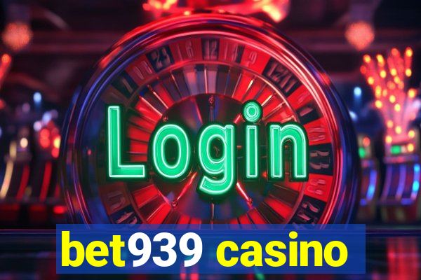 bet939 casino